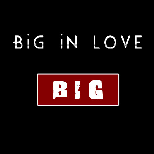 big in love