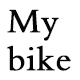 My bike Life