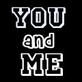 YOU and me