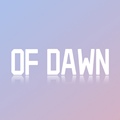 Of Dawn